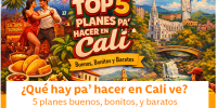 TOP 5 DE PLANES PA’ HACER EN CALI UN FIN DE SEMANA